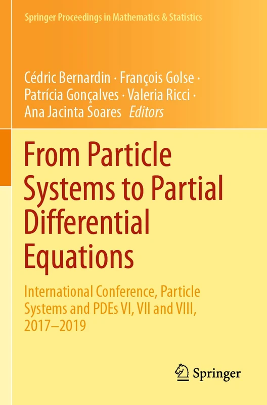 From Particle Systems to Partial Differential Equations: International Conference, Particle Systems and PDEs VI, VII and VIII, 2017-2019: 352 (Springer Proceedings in Mathematics & Statistics, 352)