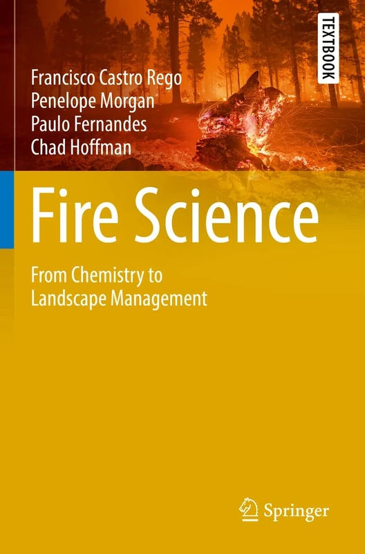 Fire Science: From Chemistry to Landscape Management (Springer Textbooks in Earth Sciences, Geography and Environment)