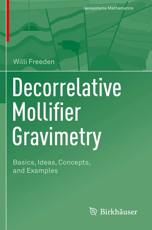 Decorrelative Mollifier Gravimetry: Basics, Ideas, Concepts, and Examples (Geosystems Mathematics)