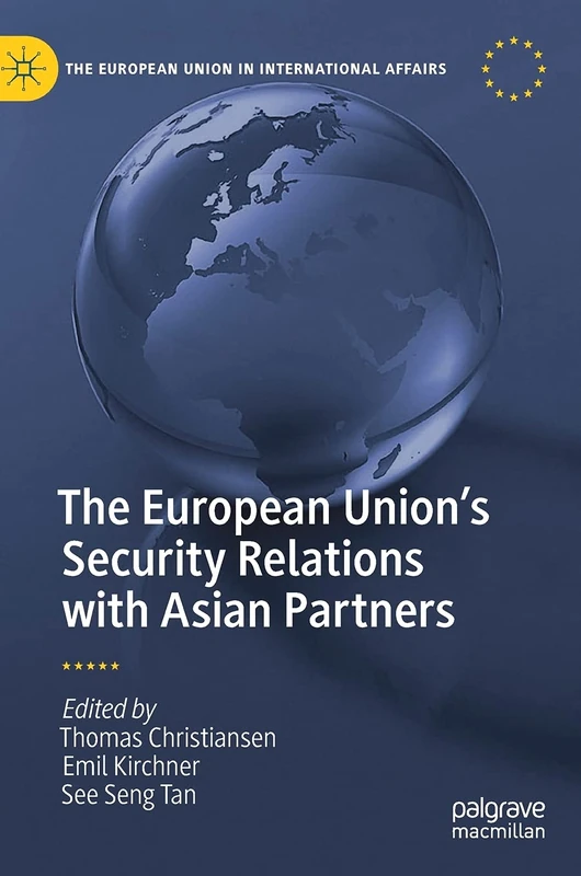 The European Union’s Security Relations with Asian Partners (The European Union in International Affairs)