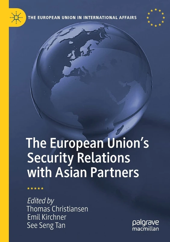 The European Union’s Security Relations with Asian Partners (The European Union in International Affairs)