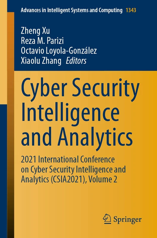 Cyber Security Intelligence and Analytics: 2021 International Conference on Cyber Security Intelligence and Analytics (CSIA2021), Volume 2: 1343 (Advances in Intelligent Systems and Computing, 1343)