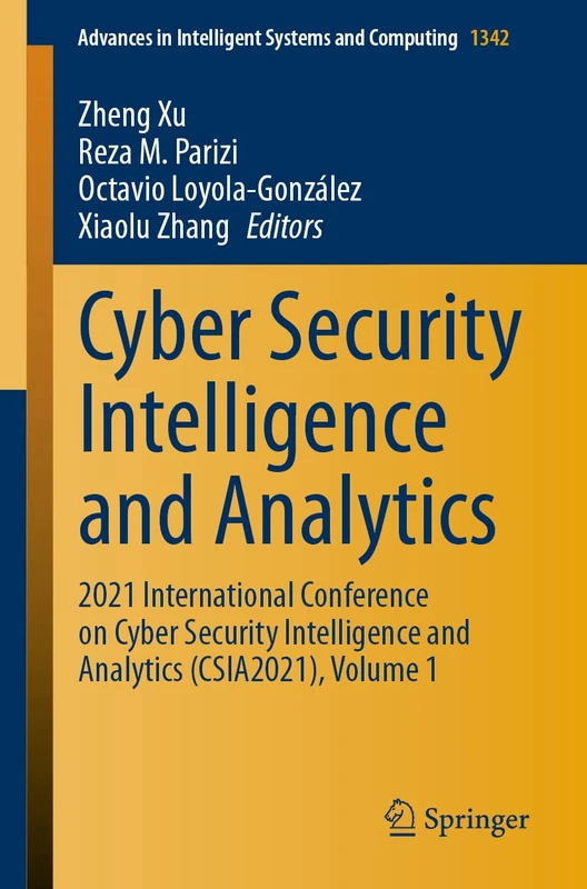 Cyber Security Intelligence and Analytics: 2021 International Conference on Cyber Security Intelligence and Analytics (CSIA2021), Volume 1: 1342 (Advances in Intelligent Systems and Computing, 1342)