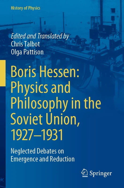 Boris Hessen: Physics and Philosophy in the Soviet Union, 1927–1931: Neglected Debates on Emergence and Reduction (History of Physics) - Image 1