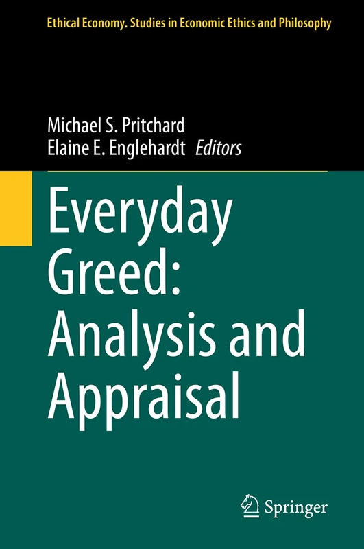 Everyday Greed: Analysis and Appraisal: 58 (Ethical Economy, 58)