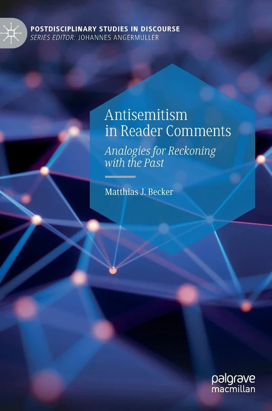 Antisemitism in Reader Comments: Analogies for Reckoning with the Past (Postdisciplinary Studies in Discourse)