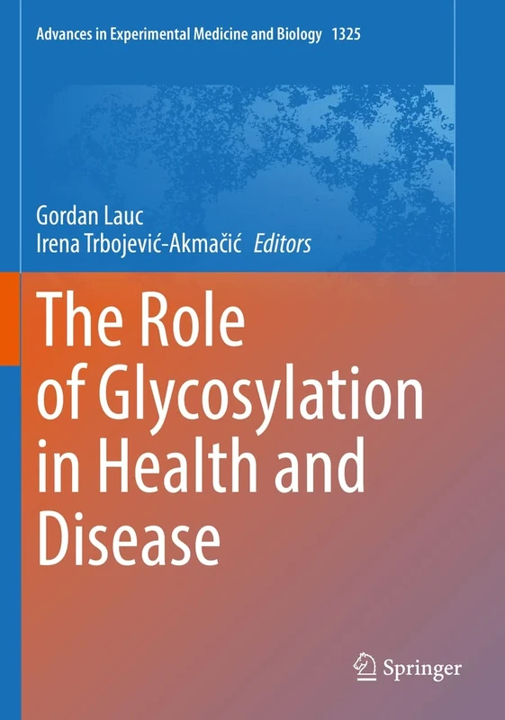 The Role of Glycosylation in Health and Disease: 1325 (Advances in Experimental Medicine and Biology, 1325)
