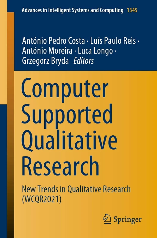 Computer Supported Qualitative Research: New Trends in Qualitative Research (WCQR2021): 1345 (Advances in Intelligent Systems and Computing, 1345)