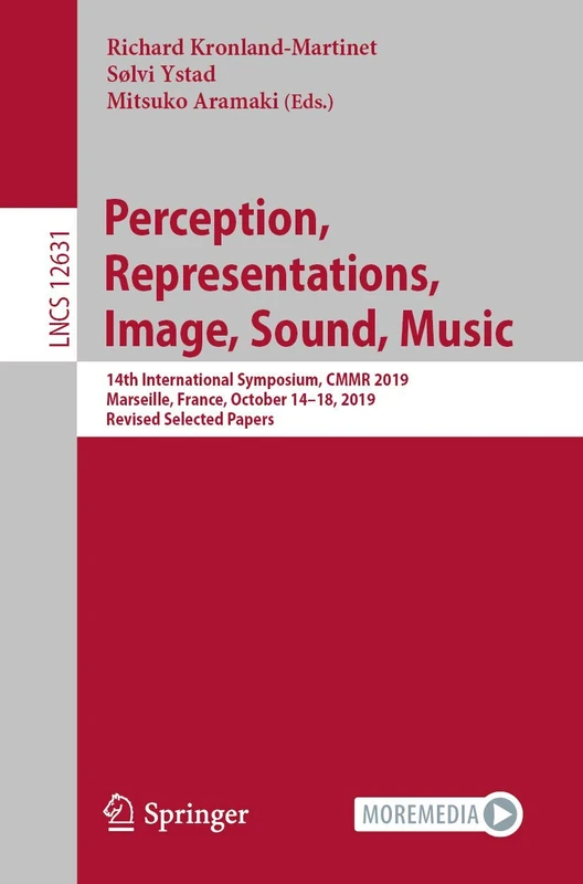 Perception, Representations, Image, Sound, Music: 14th International Symposium, CMMR 2019, Marseille, France, October 14–18, 2019, Revised Selected ... (Lecture Notes in Computer Science, 12631)