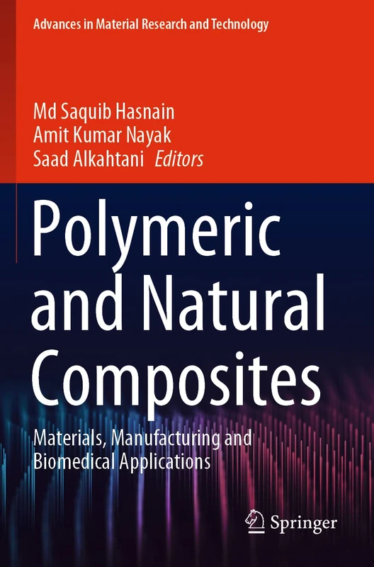 Polymeric and Natural Composites: Materials, Manufacturing and Biomedical Applications (Advances in Material Research and Technology)