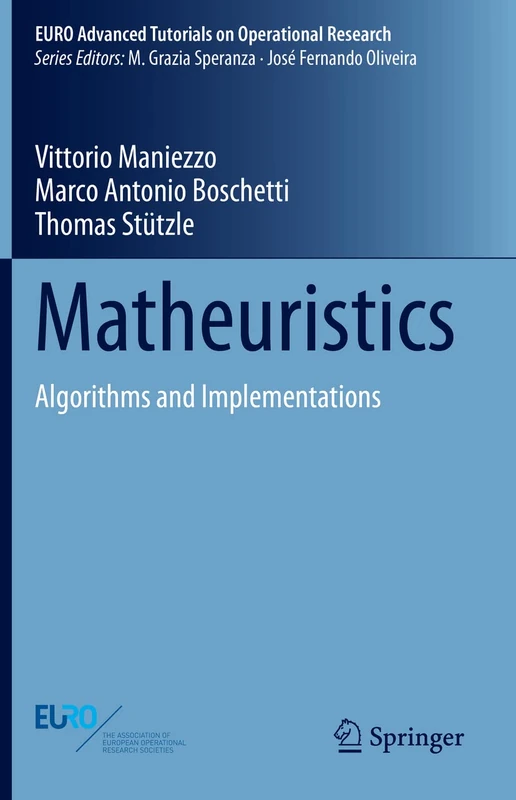 Matheuristics: Algorithms and Implementations (EURO Advanced Tutorials on Operational Research)