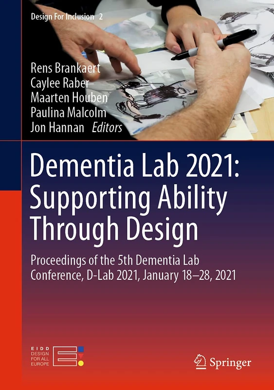 Dementia Lab 2021: Supporting Ability Through Design: Proceedings of the 5th Dementia Lab Conference, D-Lab 2021, January 18–28, 2021: 2 (Design For Inclusion, 2)