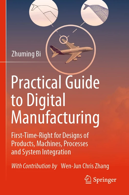 Practical Guide to Digital Manufacturing: First-Time-Right for Design of Products, Machines, Processes and System Integration