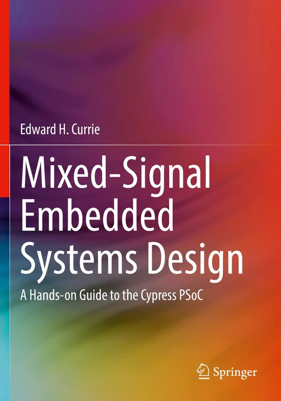 Mixed-Signal Embedded Systems Design: A Hands-on Guide to the Cypress PSoC