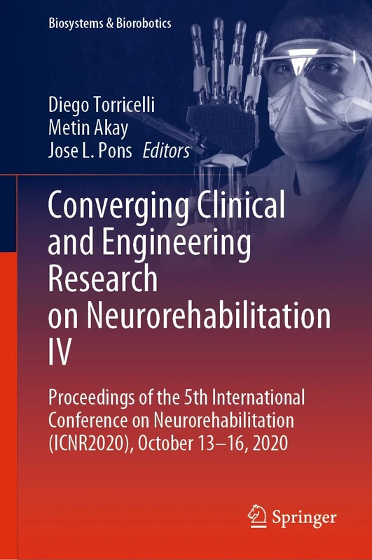 Converging Clinical and Engineering Research on Neurorehabilitation IV: Proceedings of the 5th International Conference on Neurorehabilitation ... 2020: 28 (Biosystems & Biorobotics, 28)