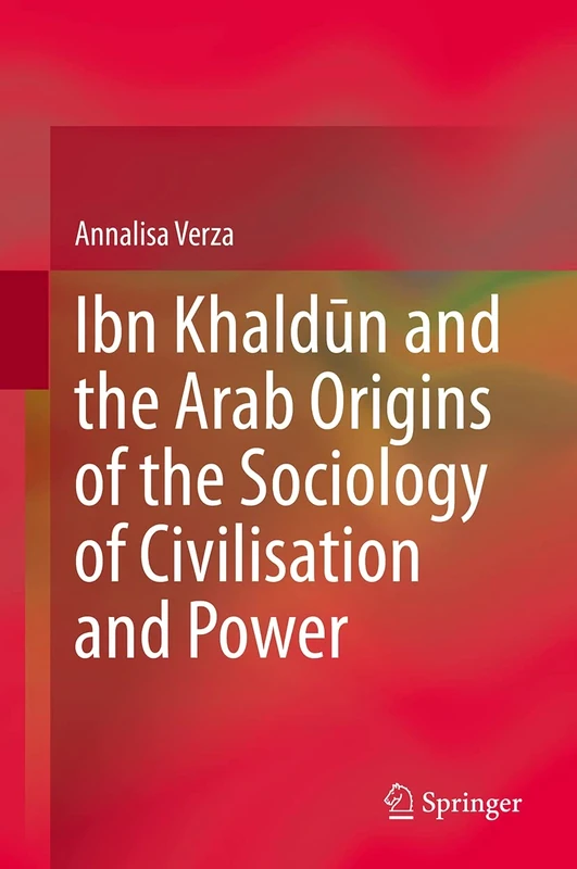 Ibn Khaldūn and the Arab Origins of the Sociology of Civilisation and Power - Image 1