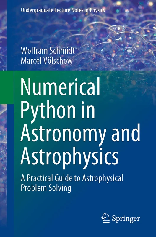 Numerical Python in Astronomy and Astrophysics: A Practical Guide to Astrophysical Problem Solving (Undergraduate Lecture Notes in Physics)