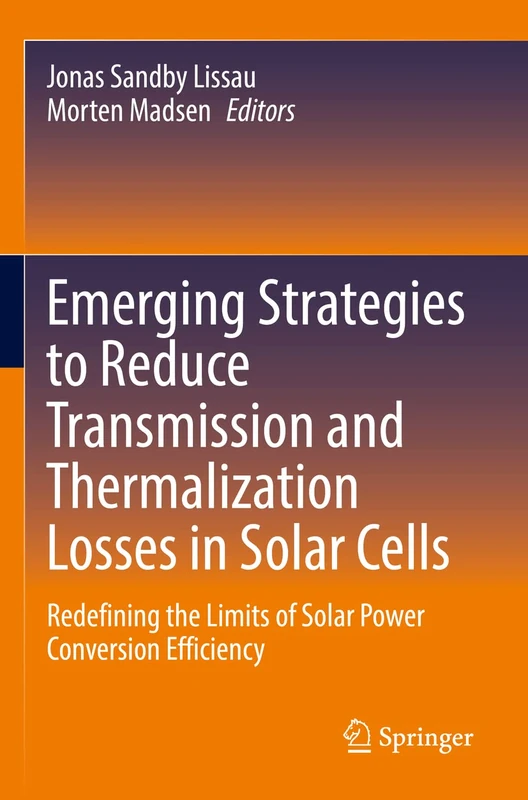 Emerging Strategies to Reduce Transmission and Thermalization Losses in Solar Cells: Redefining the Limits of Solar Power Conversion Efficiency - Image 1