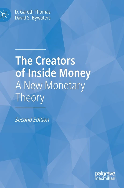 The Creators of Inside Money: A New Monetary Theory