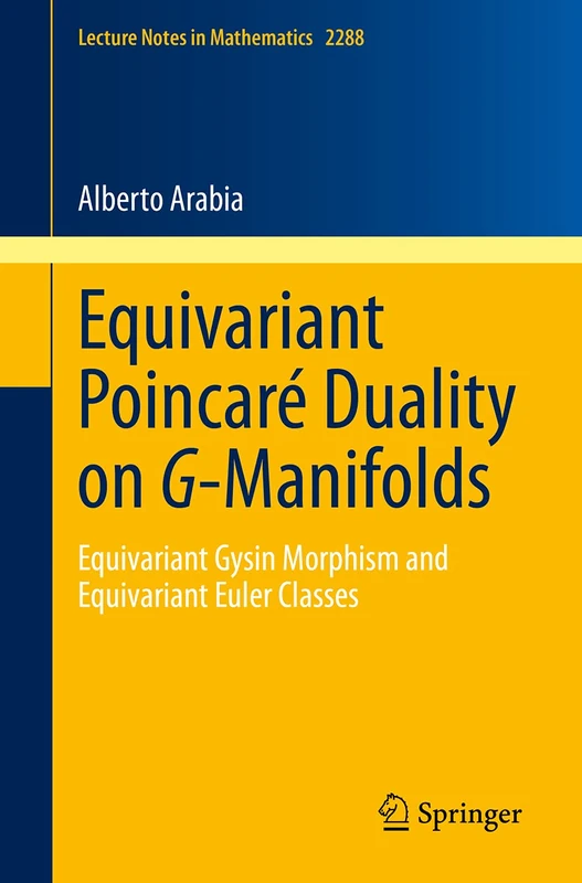 Equivariant Poincaré Duality on G-Manifolds: Equivariant Gysin Morphism and Equivariant Euler Classes: 2288 (Lecture Notes in Mathematics, 2288)