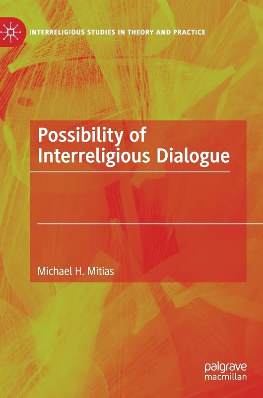Possibility of Interreligious Dialogue (Interreligious Studies in Theory and Practice)