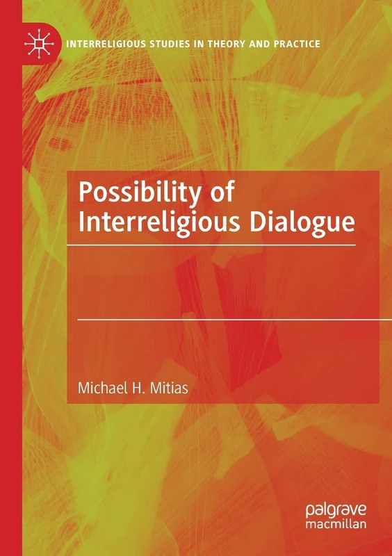 Possibility of Interreligious Dialogue (Interreligious Studies in Theory and Practice)