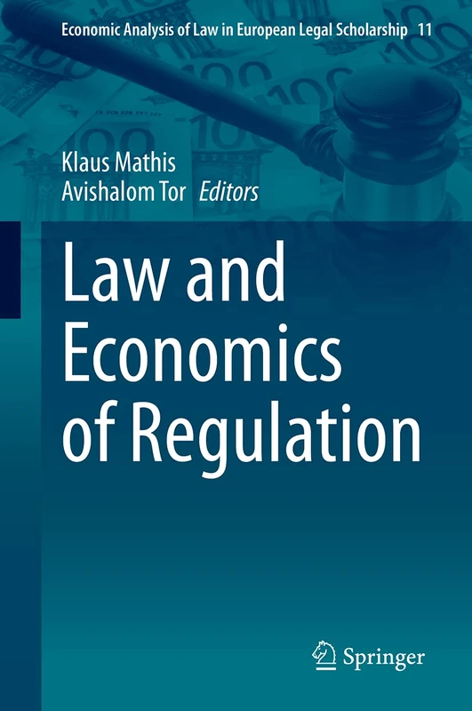 Law and Economics of Regulation: 11 (Economic Analysis of Law in European Legal Scholarship, 11)