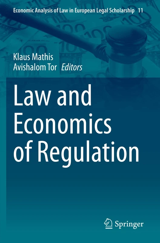 Law and Economics of Regulation: 11 (Economic Analysis of Law in European Legal Scholarship, 11)
