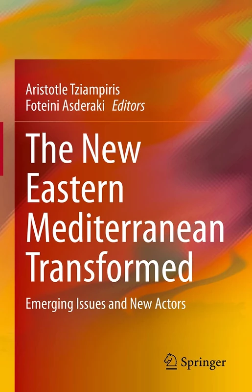 The New Eastern Mediterranean Transformed: Emerging Issues and New Actors