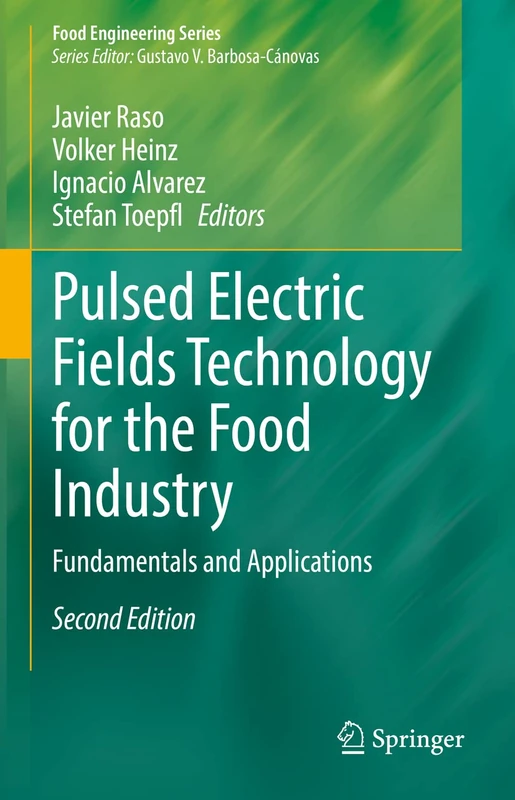 Pulsed Electric Fields Technology for the Food Industry: Fundamentals and Applications (Food Engineering Series)