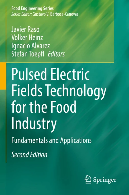 Pulsed Electric Fields Technology for the Food Industry: Fundamentals and Applications (Food Engineering Series)