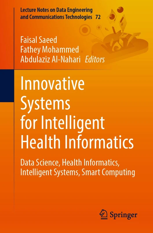 Innovative Systems for Intelligent Health Informatics: Data Science, Health Informatics, Intelligent Systems, Smart Computing: 72 (Lecture Notes on ... and Communications Technologies, 72)