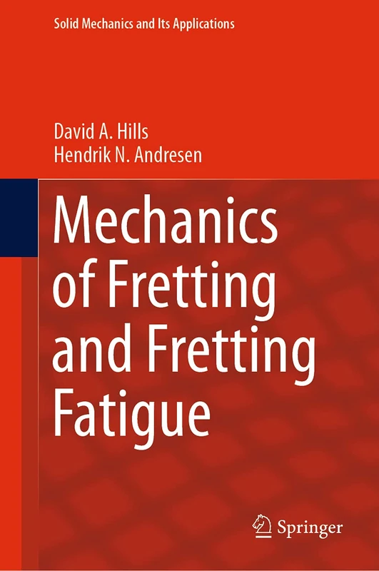 Mechanics of Fretting and Fretting Fatigue: 266 (Solid Mechanics and Its Applications, 266)