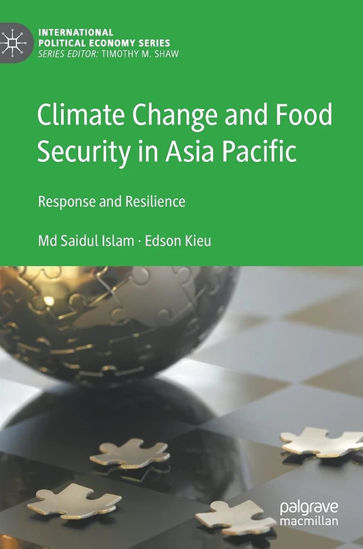 Climate Change and Food Security in Asia Pacific: Response and Resilience (International Political Economy Series)