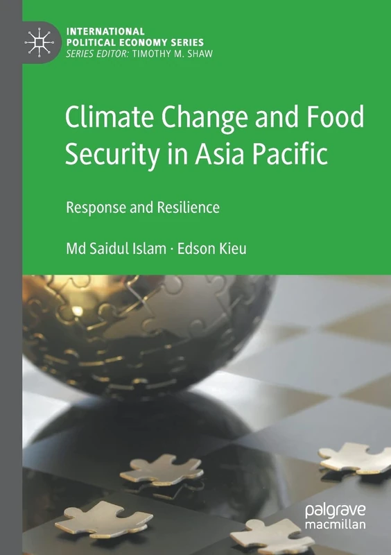 Climate Change and Food Security in Asia Pacific: Response and Resilience (International Political Economy Series)
