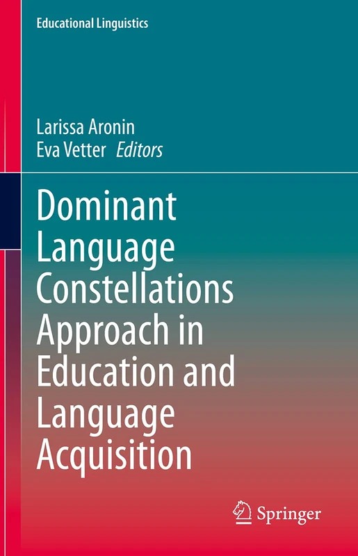 Dominant Language Constellations Approach in Education and Language Acquisition: 51 (Educational Linguistics, 51)