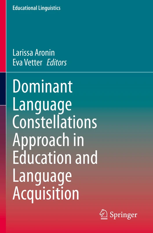 Dominant Language Constellations Approach in Education and Language Acquisition: 51 (Educational Linguistics, 51)