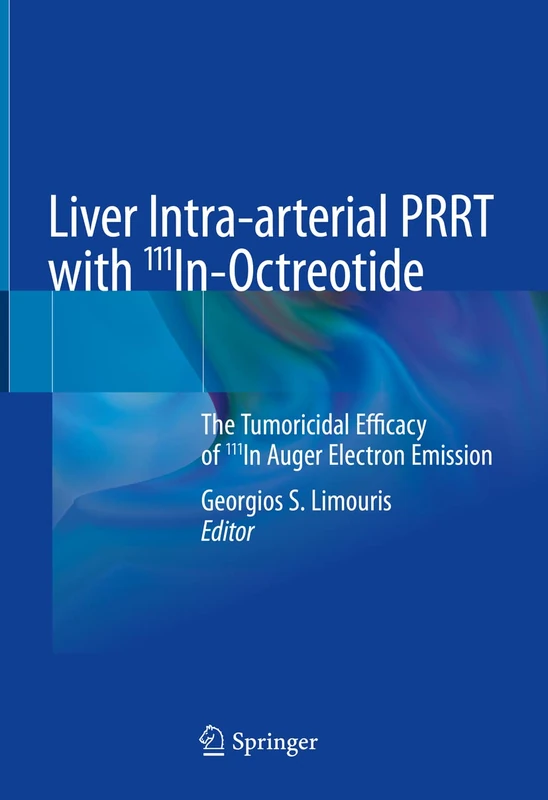 Liver Intra-arterial PRRT with 111In-Octreotide: The Tumoricidal Efficacy of 111In Auger Electron Emission