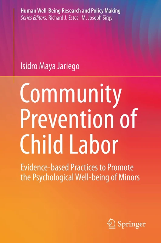 Community Prevention of Child Labor: Evidence-based Practices to Promote the Psychological Well-being of Minors (Human Well-Being Research and Policy Making)