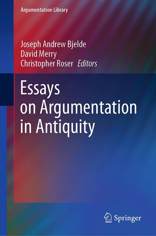 Essays on Argumentation in Antiquity: 39 (Argumentation Library, 39)