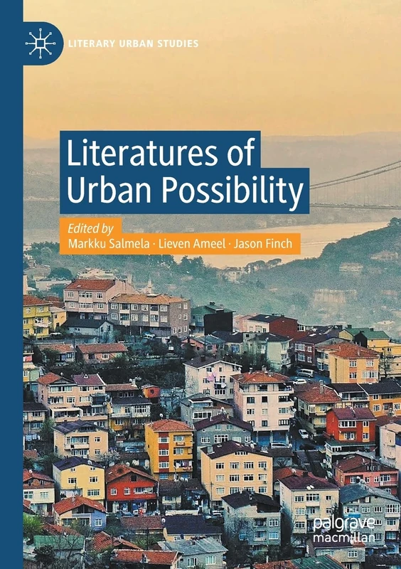 MACMILLAN Literatures of Urban Possibility - Literary Urban Studies