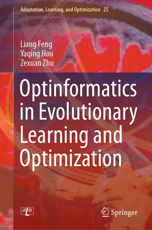 Optinformatics in Evolutionary Learning and Optimization: 25 (Adaptation, Learning, and Optimization, 25)