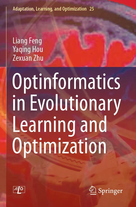 Optinformatics in Evolutionary Learning and Optimization: 25 (Adaptation, Learning, and Optimization, 25)