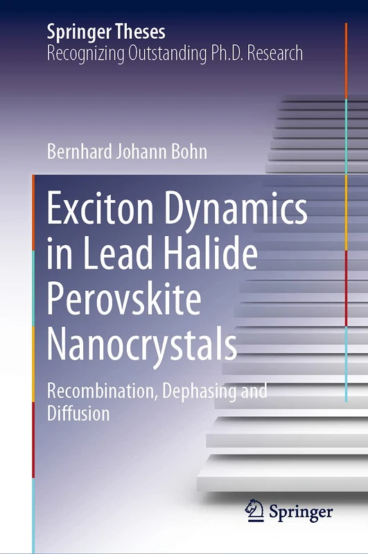 Exciton Dynamics in Lead Halide Perovskite Nanocrystals: Recombination, Dephasing and Diffusion (Springer Theses)