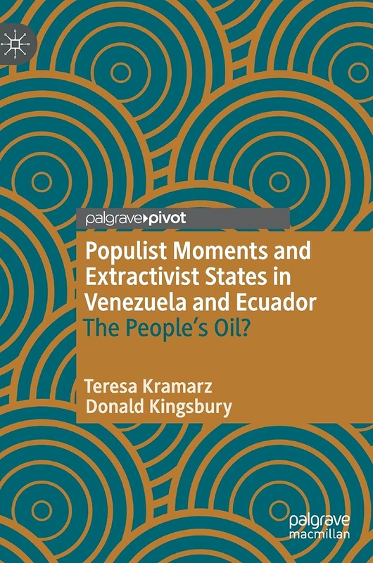 Populist Moments and Extractivist States in Venezuela and Ecuador: The People’s Oil?
