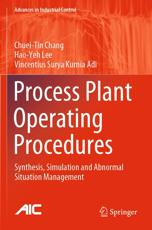 Process Plant Operating Procedures: Synthesis, Simulation and Abnormal Situation Management (Advances in Industrial Control)