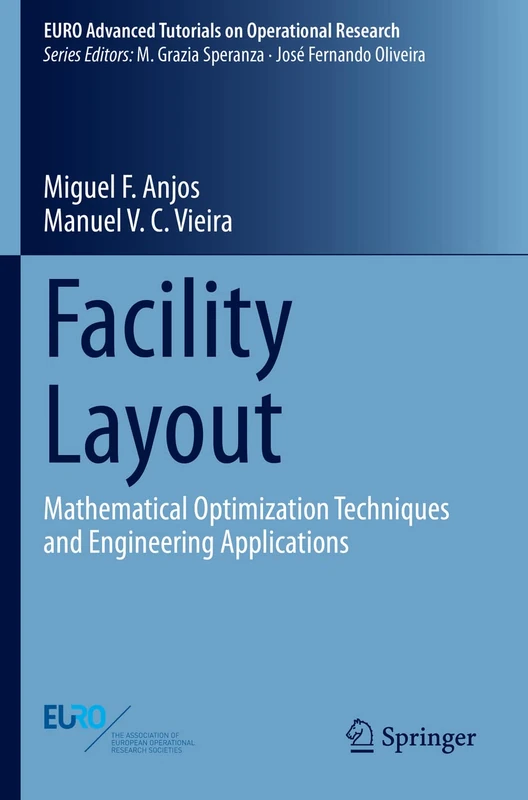 Facility Layout: Mathematical Optimization Techniques and Engineering Applications (EURO Advanced Tutorials on Operational Research)