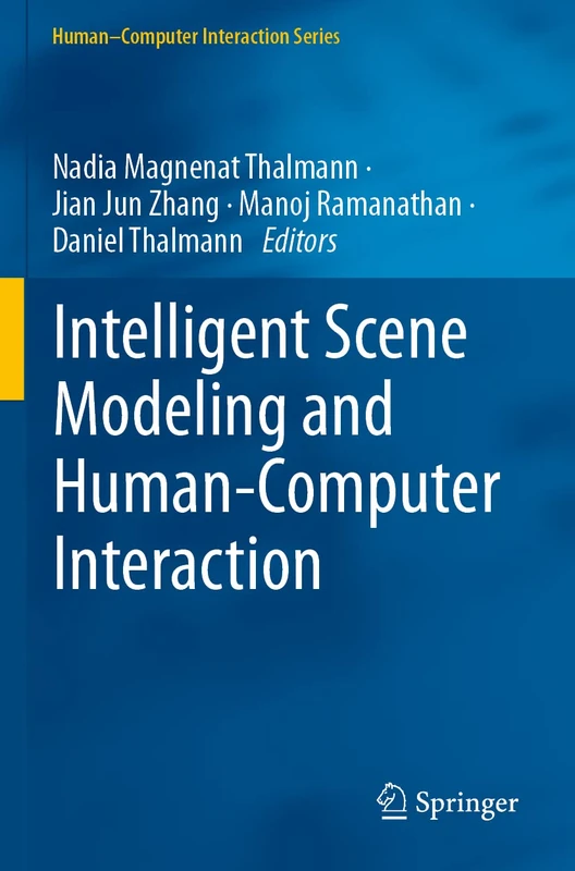 Intelligent Scene Modeling and Human-Computer Interaction (Human–Computer Interaction Series)