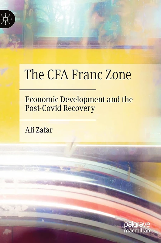 The CFA Franc Zone: Economic Development and the Post-Covid Recovery