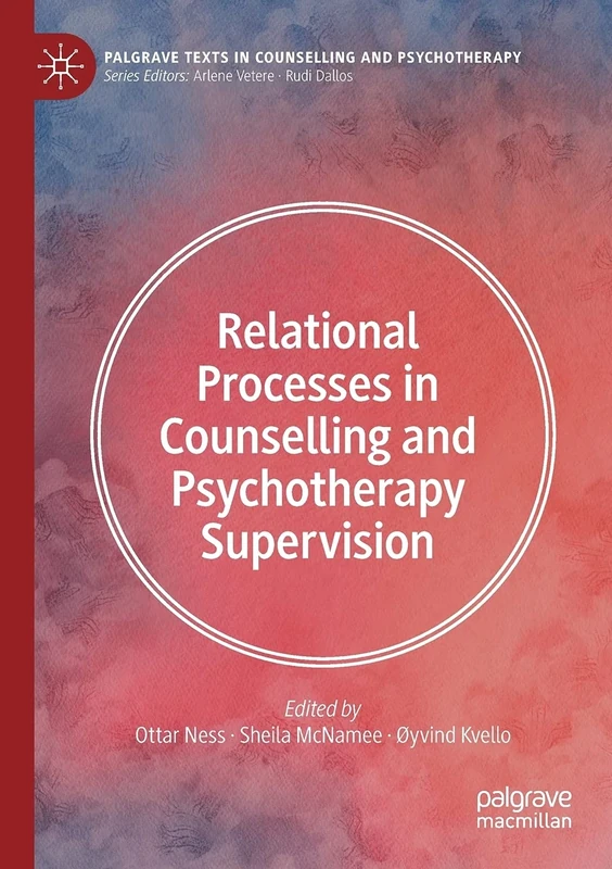Relational Processes in Counselling and Psychotherapy Supervision (Palgrave Texts in Counselling and Psychotherapy)